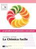 La chimica facile. Volume unico. Con espansione online. Per le Scuole superiori