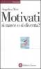 Motivati si nasce o si diventa?