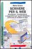 Scrivere per il Web. Annotazioni, considerazioni e suggestioni per quanti intendono conoscere la scrittura on line