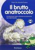 Il brutto anatroccolo. Una favola per capire e affrontare emotivamente i temi della diversit�. CD-ROM