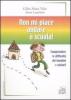 Non mi piace andare a scuola! Comprendere le difficolt� dei bambini e aiutarli