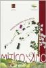 Mitico vino. Guida al Museo della vite del comune di Montespertoli