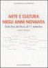 Arte e cultura negli anni novanta. Dalla fine del Muro all'11 settembre. Atti del convegno (Roma, 16 aprile 2004). Ediz. italiana e inglese
