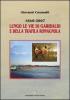 1849-2007. Lungo le vie di Garibaldi e della Trafila romagnola