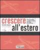 Crescere all'estero. Come progettare e realizzare una strategia di sviluppo internazionale. Con CD-ROM
