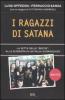 I ragazzi di Satana. La setta delle �Bestie�: alla scoperta di un'Italia sconosciuta