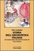 Storia dell'archivistica italiana. Dal mondo antico alla met� del secolo XX