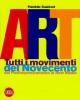 Art. Tutti i movimenti del Novecento. Dal postimpressionismo ai new media