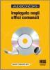 Impiegato negli uffici comunali. Con CD-ROM