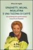 Spaghetti, Wilma, insalatina e una tazzina di caff�