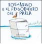 Rosmarino e il frigorifero che parla