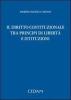Il diritto costituzionale tra principi di libert� e istituzioni