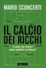 Il calcio dei ricchi. Si potr� pi� vincere senza spendere un tesoro?