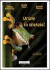 Urlate in silenzio!