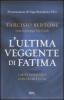 L' ultima veggente di Fatima. I miei colloqui con suor Lucia