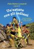 Un' estate con gli indiani. Giochi e attivit� per grest, campeggi e campi scuola