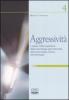 Aggressivit�. I classici nella tradizione della psicologia sperimentale, della psicologia clinica, dell'etologia