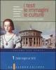 I testi, le immagini, le culture. La letteratura e l'intreccio dei saperi. Versione per generi. Per le Scuole superiori vol.1