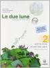 Le due lune. Antologia-Letteratura italiana. Con materiali per il docente. Per la Scuola media vol.2