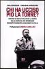 Chi ha ucciso Pio La Torre? Omicidio di mafia o politico? La verit� sulla morte del pi� importante dirigente comunista assassinato in Italia