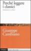 Perch� leggere i classici. Interpretazione e scrittura