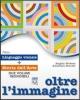 Oltre l'immagine. Linguaggio e storia dell'arte. Con espansione online. Per la Scuola media