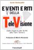 Eventi e riti della televisione. Dalla guerra del Golfo alle Twin Towers