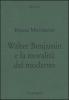 Walter Benjamin e la moralit� del moderno