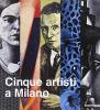Cinque artisti a Milano. Pino Di Gennaro, Renato Galbusera, Maria Jannelli, Antonio Miano, Claudio Zanini