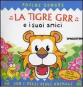La tigre Grr e i suoi amici. Libro pop-up