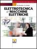 Elettrotecnica e macchine elettriche. Per le Scuole superiori