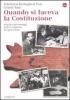 Quando si faceva la Costituzione. Storia e personaggi della Comunit� del porcellino