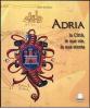 Adria. La citt�, le sue vie, la sua storia
