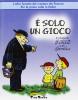 � solo un gioco