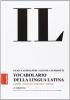 Il vocabolario della lingua latina. Latino-italiano, italiano-latino-Guida all'uso. Con espansione online
