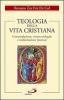 Teologia della vita cristiana. Contemplazione, vissuto teologale e trasformazione interiore