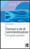 Farmaci e vie di somministrazione. Una guida operativa