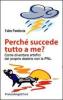 Perch� succede tutto a me? Come diventare artefici del proprio destino con la PNL