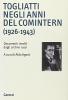 Togliatti negli anni del Comintern (1926-1943). Documenti inediti dagli archivi russi