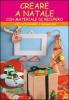 Creare a Natale. Con cartamodelli e spiegazioni