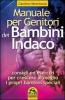 Manuale per genitori dei bambini indaco. Consigli ed esercizi per crescere al meglio i propri bambini speciali