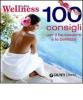 Tutto wellness. 100 consigli per il benessere e la bellezza
