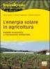 L' energia solare in agricoltura. Reddito economico e risanamento ambientale