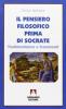 Il pensiero filosofico prima di Socrate. Testimonianze e frammenti