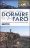 Dormire in un faro. Guida alle vacanze nei fari pi� belli del mondo vol.1