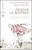 Perch� la scienza? L'avventura di un ricercatore