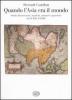 Quando l'Asia era il mondo. Storie di mercanti, studiosi, monaci e guerrieri tra il 500 e il 1500