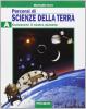 Percorsi di scienze della terra. Modulo A. Per le Scuole superiori