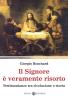 Il Signore � veramente risorto. Testimonianze tra rivelazione e storia