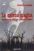 La catena magica. Soprannaturale, spiritismo, possessione diabolica
